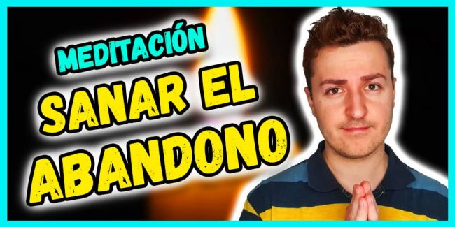 meditación para sanar el abandono – decretos sanadores meditación para sanar el abandono